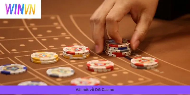 Vài nét về DG Casino