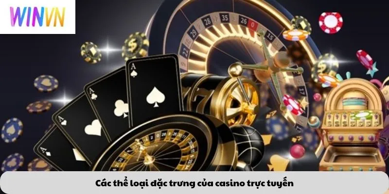 Các thể loại đặc trưng của casino trực tuyến