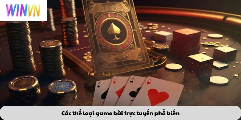 Các thể loại game bài trực tuyến phổ biến