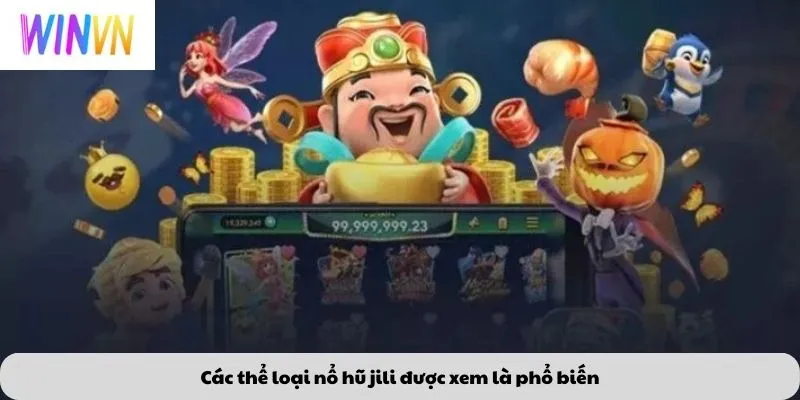 Các thể loại nổ hũ jili được xem là phổ biến