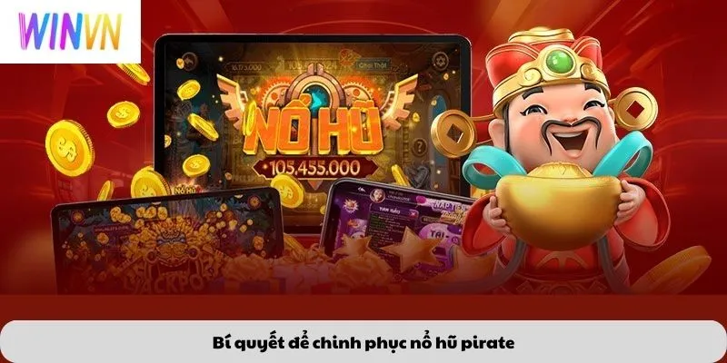 Bí quyết để chinh phục nổ hũ pirate