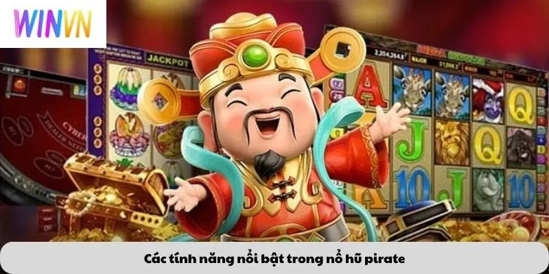 Các tính năng nổi bật trong nổ hũ pirate
