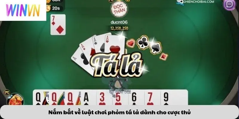 Phỏm Tá Lả 2 Nắm bắt về luật chơi phỏm tá lả dành cho cược thủ