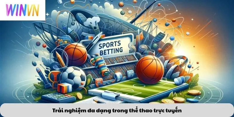 Trải nghiệm đa dạng trong thể thao trực tuyến