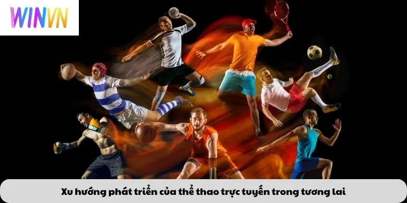 Xu hướng phát triển của thể thao trực tuyến trong tương lai
